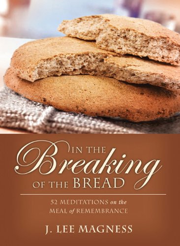 In the Breaking of the Bread: 52 Meditations on the Meal of Remembrance