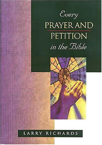 Every Prayer and Petition in the Bible (The Everything in the Bible Series)