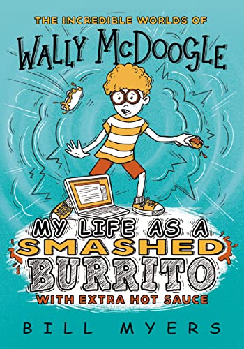 My Life as a Smashed Burrito with Extra Hot Sauce (The Incredible Worlds of Wally McDoogle)