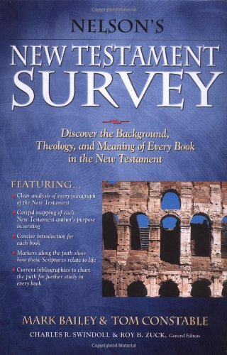 Nelson's New Testament Survey: Discover the Background, Theology and Meaning of Every Book in the New Testament