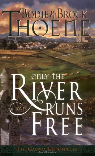 Only the River Runs Free (Galway Chronicles, Book 1)