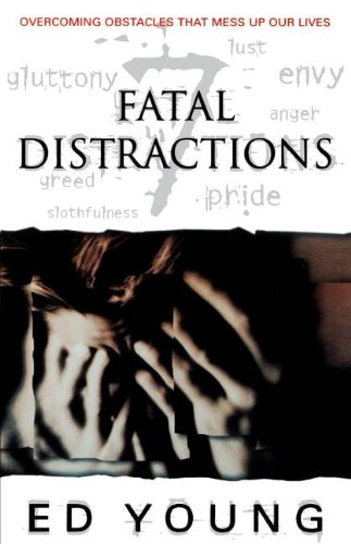 Fatal Distractions <i>seven Obstacles That Mess Up Our Lives</i>