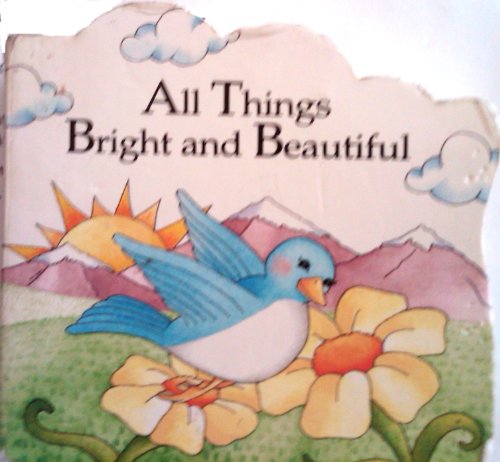 All things bright and beautiful (Leap frog lift-a-flap)