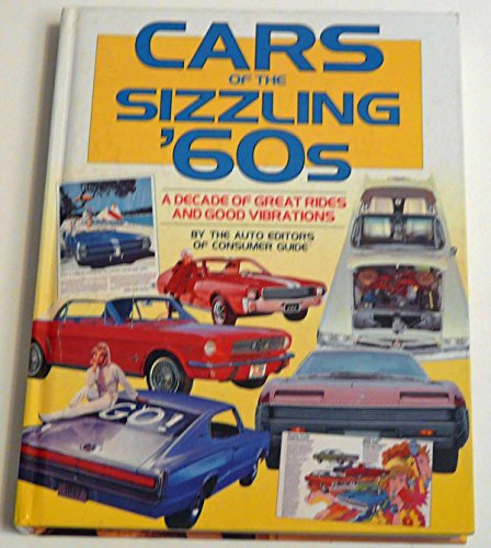 Cars of the Sizzling 1960's: A Decade of Great Rides and Good Vibrations