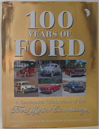 100 Years Of Ford: A Centennial Celebration Of The Ford Motor Company