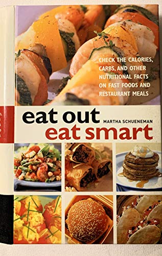 Eat Out Eat Smart: Check the Calories, Carbs, and Other Nutritional Facts on Fast Foods and Restaurant Meals