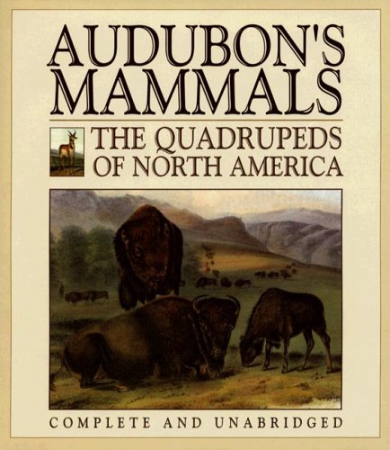 Audubon's Mammals: The Quadrupeds of North America