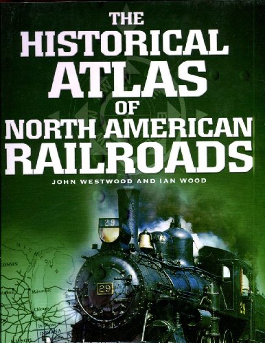 Historical Atlas Of North American Railroads (Historical Atlas Series)