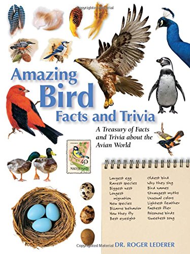 Amazing Bird Facts and Trivia: A Treasury of Facts and Trivia about the Avian World (Amazing Facts & Trivia)
