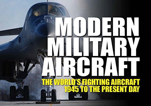 Modern Military Aircraft: The World's Fighting Aircraft 1945 to the Present Day