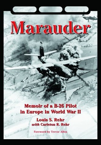 Marauder: Memoir of a B-26 Pilot in Europe in World War II