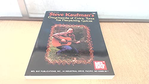 Mel Bay presents Steve Kaufman's Encyclopedia of Celtic Tunes for Flatpicking Guitar