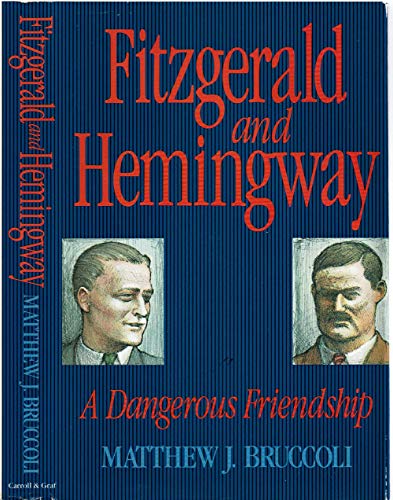 Fitzgerald and Hemingway: A Dangerous Friendship