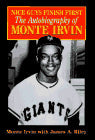 Nice Guys Finish First - The Autobiography of Monte Irvin