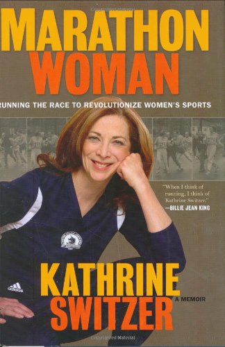 Marathon Woman: Running the Race to Revolutionize Women's Sports