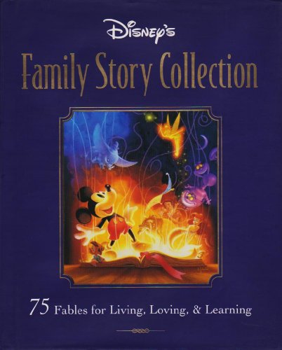 Disney's Family Story Collection--75 Fables for Living, Loving, & Learning