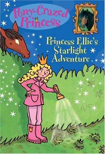 Pony-Crazed Princess: Princess Ellie's Starlight Adventure - Book #4