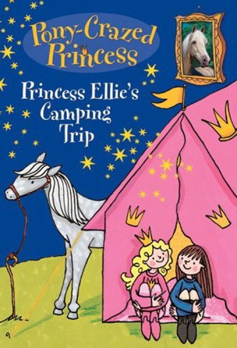 Pony-Crazed Princess: Princess Ellie's Camping Trip
