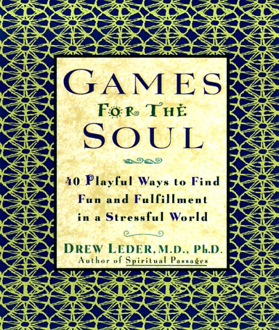 Games for the Soul: 40 Playful Ways to Find Fun and Fulfillment in a Stressful World