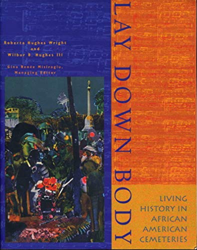 Lay Down Body: Living History in African American Cemeteries