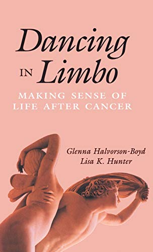 Dancing in Limbo: Making Sense of Life After Cancer (JOSSEY BASS/AHA PRESS SERIES)
