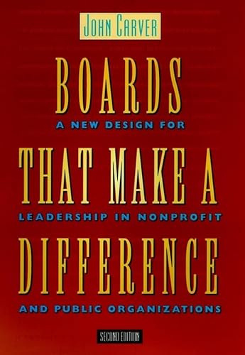 Boards That Make a Difference: A New Design for Leadership in Nonprofit and Public Organizations (JOSSEY BASS NONPROFIT & PUBLIC MANAGEMENT SERIES)