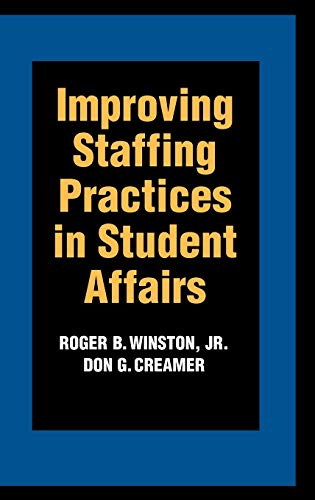 Improving Staffing Practices in Student Affairs (Jossey-Bass Higher and Adult Education Series)