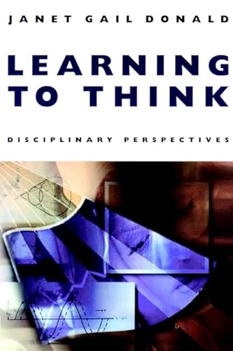Learning to Think: Disciplinary Perspectives (Jossey Bass Higher & Adult Education Series)
