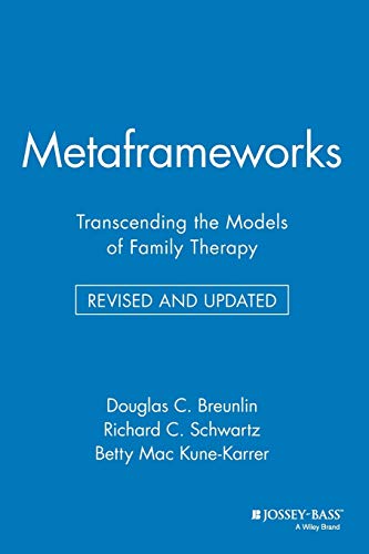 Metaframeworks: Transcending the Models of Family Therapy (Jossey-Bass Social & Behavioral Science)