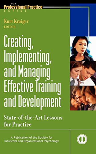 Creating, Implementing, & Managing Effective Training & Development: State-of-the-Art Lessons for Practice