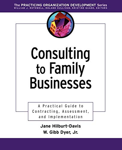 Consulting to Family Businesses: Contracting, Assessment, and Implementation (J-B O-D (Organizational Development))