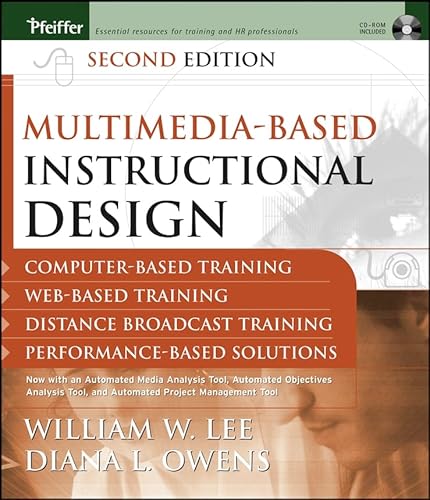 Multimedia-based Instructional Design: Computer-Based Training; Web-Based Training; Distance Broadcast Training; Performance-Based Solutions, Second Edition
