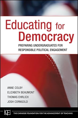 Educating for Democracy: Preparing Undergraduates for Responsible Political Engagement