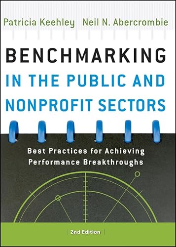 Benchmarking in the Public and Nonprofit Sectors: Best Practices for Achieving Performance Breakthroughs
