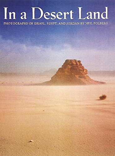 In a Desert Land: Photographs of Israel, Egypt, and Jordan