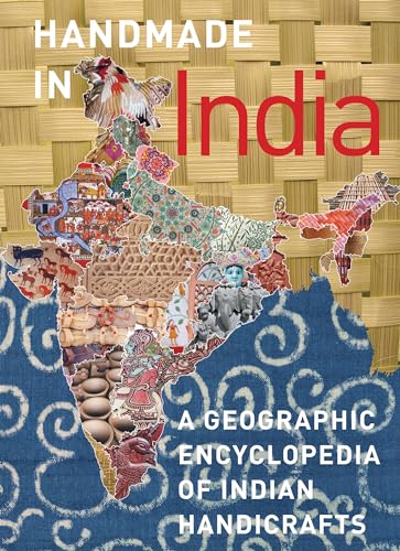 Handmade in India: A Geographic Encyclopedia of India Handicrafts