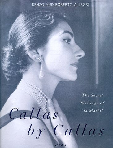 Callas by Callas: The Secret Writings of La Maria