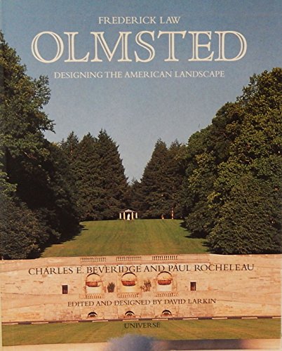 Frederick Law Olmsted: Designing the American Landscape (Universe Architecture Series)