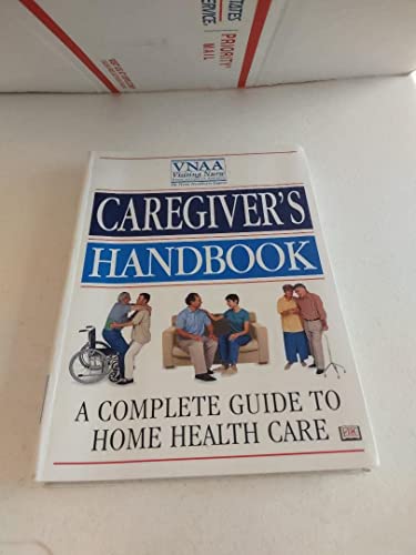 Caregiver's Handbook: A Complete Guide to Home Health Care