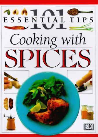 101 Essential Tips: Cooking With Spices (101 Essential Tips)