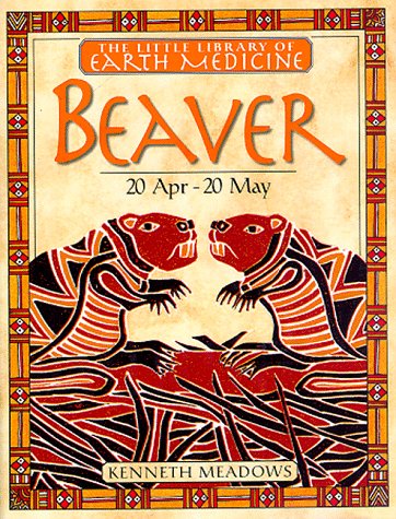 Beaver (Little Earth Medicine Library)