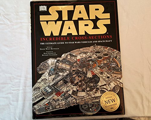 Incredible Cross-Sections of Star Wars: The Ultimate Guide to Star Wars Vehicles and Spacecraft