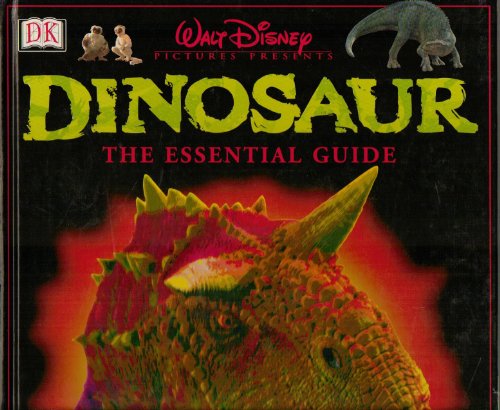 Disney's Dinosaur! The Essential Guide