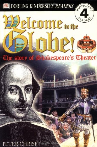 DK Readers: Welcome to the Globe: The Story of Shakespeare's Theatre (Level 4: Proficient Readers)