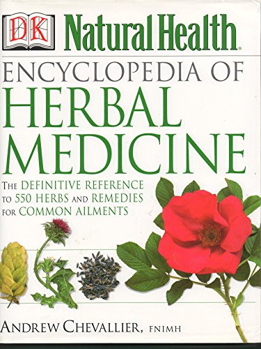 Encyclopedia of Herbal Medicine: The Definitive Home Reference Guide to 550 Key Herbs with all their Uses as Remedies for Common Ailments