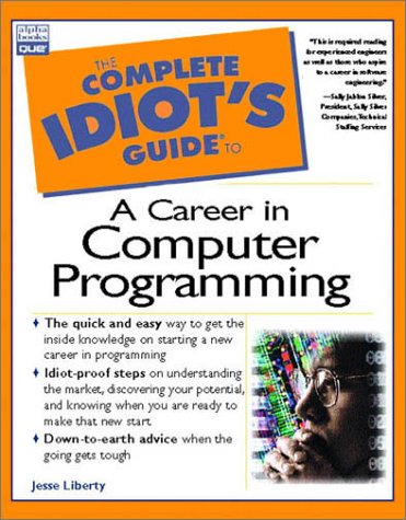 Complete Idiot's Guide to a Career in Computer Programming
