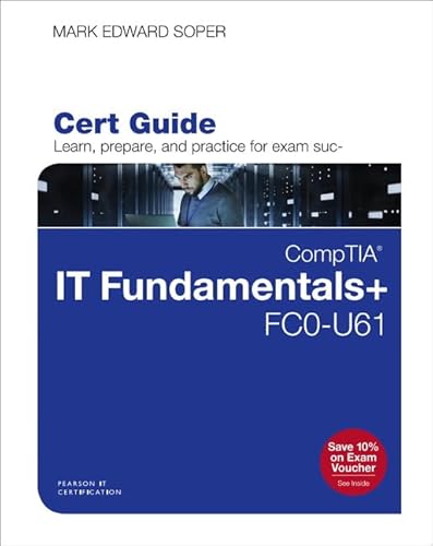 CompTIA IT Fundamentals+ FC0-U61 Cert Guide (Certification Guide)