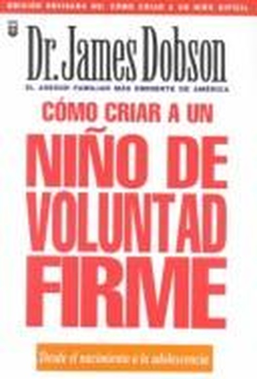 Como Criar a un Nino De Voluntad Firme / Strong Willed Child (Spanish Edition)
