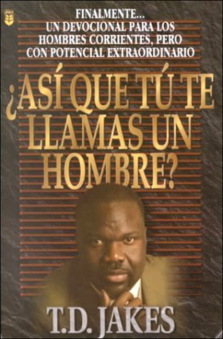 Asi que te llamas un hombre ?: So you call your self a Man ?