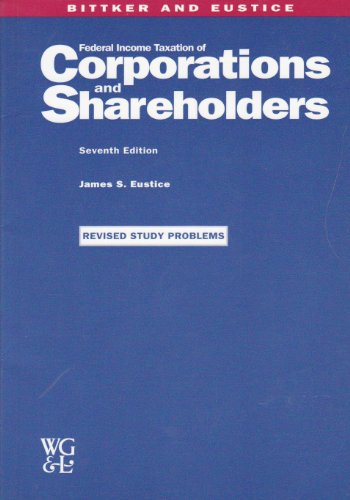 Federal Income Taxation of Corporations and Shareholders (Revised Study Problems)